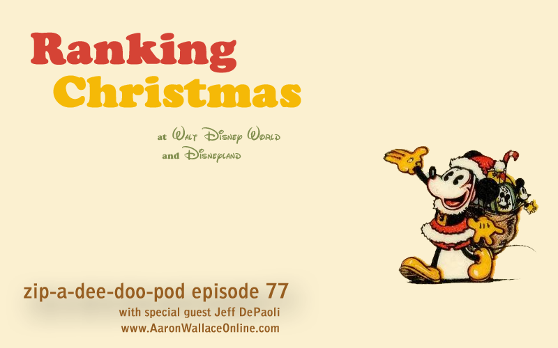 Zip-A-Dee-Doo-Pod #77: Ranking Christmas at Walt Disney World and Disneyland